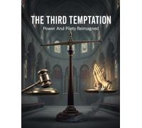 The Third Temptation: Power And Piety Reimagined