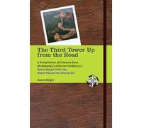 The Third Tower Up from the Road: A Compilation of Columns from McSweeney's Internet Tendency'sKevin Dolgin Tells You about Places You Should Go
