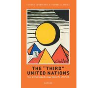 The 'Third' United Nations – How a Knowledge Ecology Helps the UN Think – Oxford University Press