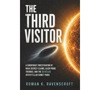 The Third Visitor: A Conspiracy Investigation of NASA Secrecy Claims, Alien Probe Theories, and the 3I/ATLAS Interstellar Comet Panic