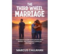 The Third Wheel Marriage: A husband’s guide to boundaries when mother-son closeness pushes the marriage out