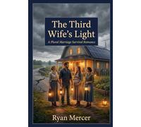 The Third Wife’s Light: A Plural Marriage Survival Romance: 1 (The Marsden Wives)