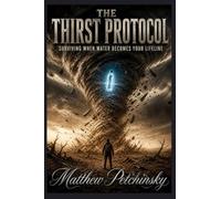 The Thirst Protocol: Surviving When Water Becomes Your Lifeline