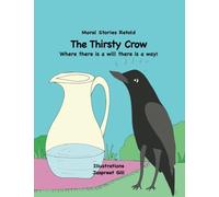 The Thirsty Crow: Moral Stories Retold