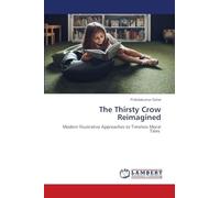 The Thirsty Crow Reimagined: Modern Illustrative Approaches to Timeless Moral Tales