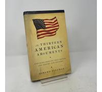 The Thirteen American Arguments: Enduring Debates That Define and Inspire Our Country