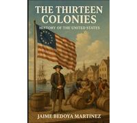 The Thirteen Colonies: History Of The United States