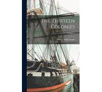 The Thirteen Colonies; Volume 1