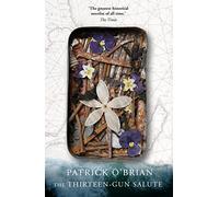 The Thirteen-Gun Salute: (Aubrey-Maturin Book 13)