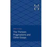 The Thirteen Pragmatisms and Other Essays