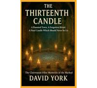 The Thirteenth Candle: A Haunted Town. A Forgotten Ritual. A Final Candle Which Should Never be Lit. (Guardians of the Glyph)