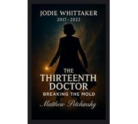 The Thirteenth Doctor: Breaking the Mold (Jodie Whittaker, 2017-2022)