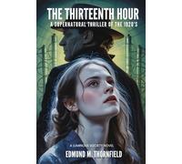 The Thirteenth Hour: A Luminous Society Novel