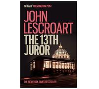 The Thirteenth Juror (Dismas Hardy series, book 4): An unputdownable thriller of violence, betrayal and lies