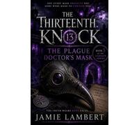 THE THIRTEENTH KNOCK: THE PLAGUE DOCTOR’S MASK