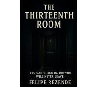 The Thirteenth Room: You can check in, but you will never leave (Whispers in the Dark)