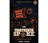 The Thirteenth Spoke: A Mother Road Historical Mystery (Mother Road Mysteries)