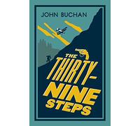 The Thirty-Nine Steps: (Alma Classics Evergreens)