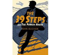 The Thirty Nine Steps & The Power House (Arcturus Classics, 116)