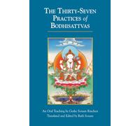 Thirty Seven Practices of Bodhisattvas: An Oral Teaching