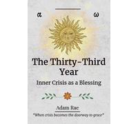 The Thirty-Third Year: Inner Crisis as a Blessing (The Quiet Series)