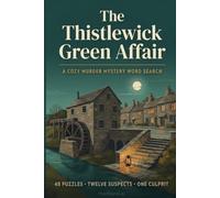 The Thistlewick Green Affair: A Cozy Murder Mystery Word Search Puzzle Book for Adults: 48 Big-Letter Grids, 12 Suspects, One Killer, One Hidden Clue in Every Grid (The Thistlewick Affairs)