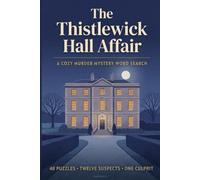 The Thistlewick Hall Affair: A Cozy Murder Mystery Word Search Puzzle Book for Adults: 48 Big-Letter Grids, 12 Suspects, One Locked Room, One Hidden Clue in Every Grid (The Thistlewick Affairs)
