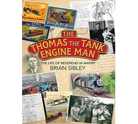 The Thomas the Tank Engine Man: The life of Reverend W Awdry