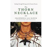 The Thorn Necklace: Healing Through Writing and the Creative Process