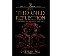 The Thorned Reflection: Embracing Shadow Through the Black Mirror (The Black Mirror Codex)