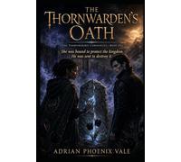 The Thornwarden's Oath (The Thornwarden Chronicles)