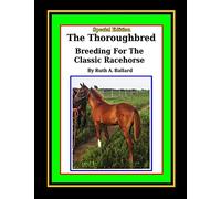 The Thoroughbred Breeding For The Classic Racehorse
