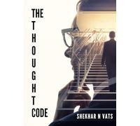 The Thought Code: Your thoughts are the code. Your life is the result.