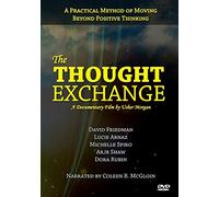 The Thought Exchange - Practical Method of Moving Beyond Positive Thinking