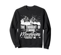 The Thought Of Climbing Mountains Excites Me Hiking Sweatshirt