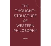 The Thought-Structure of Western Philosophy