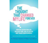The Thought That Changed My Life Forever: How One Inspiration Can Unleash Your True Potential and Transform the World