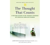 The Thought that Counts: A Firsthand Account of One Teenager's Experience with Obsessive-Compulsive Disorder (Annenberg Foundation Trust at Sunnylands' Adolescent Mental Health Initiative)