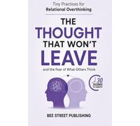 The Thought That Won't Leave: Tiny Practices for Relational Overthinking and the Fear of What Others Think