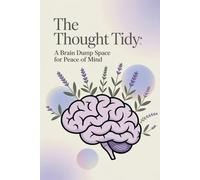 The Thought Tidy: A Brain Dump Space for Peace of Mind