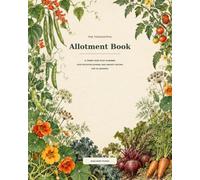 The Thoughtful Allotment Book: A Three-Year Plot Planner, Crop Rotation Journal and Harvest Record for UK Growers