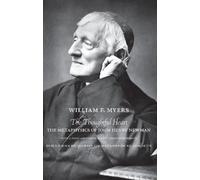 The Thoughtful Heart : The Metaphysics of John Henry Newman