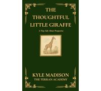The Thoughtful Little Giraffe: A Tiny Tale About Perspective (The Tiny Tales Collection - Little Lessons From The Wild)