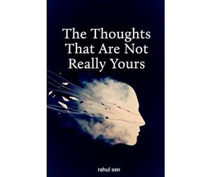 The Thoughts That Are Not Really Yours