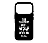 the thoughts were supposed to stay inside my head witty Case for iPhone 17 Pro