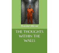 THE THOUGHTS WITHIN THE WALLS (THE RESILIENT SOUL OF NMBLEAU)