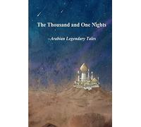 The Thousand and One Nights: Arabian Legendary Tales