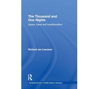 The Thousand and One Nights: Space, Travel and Transformation (Routledge Studies in Middle Eastern Literatures)