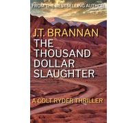 THE THOUSAND DOLLAR SLAUGHTER: A Colt Ryder Thriller