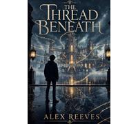 The Thread Beneath (The Lantern Script)